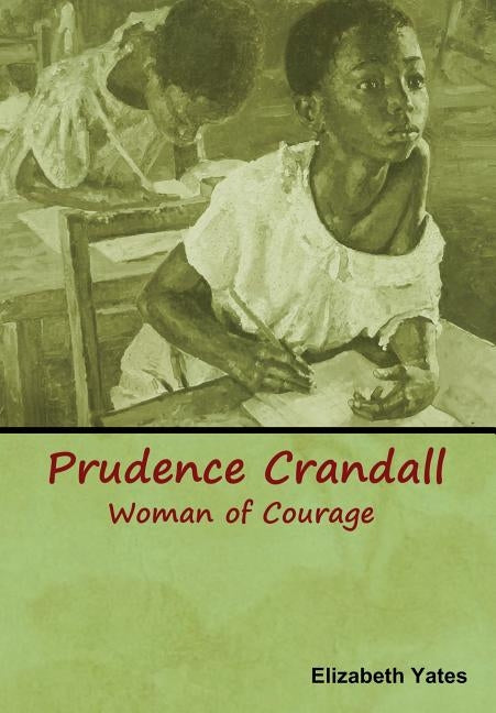 Prudence Crandall, Woman of Courage by Yates, Elizabeth