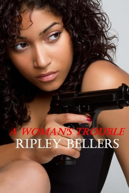 A Woman's Trouble by Bellers, Ripley