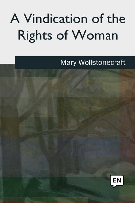 A Vindication of the Rights of Woman by Wollstonecraft, Mary