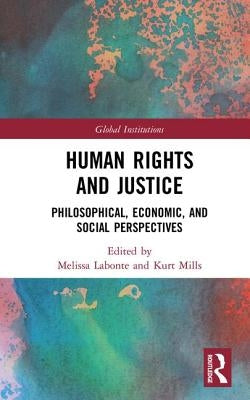 Human Rights and Justice: Philosophical, Economic, and Social Perspectives by LaBonte, Melissa