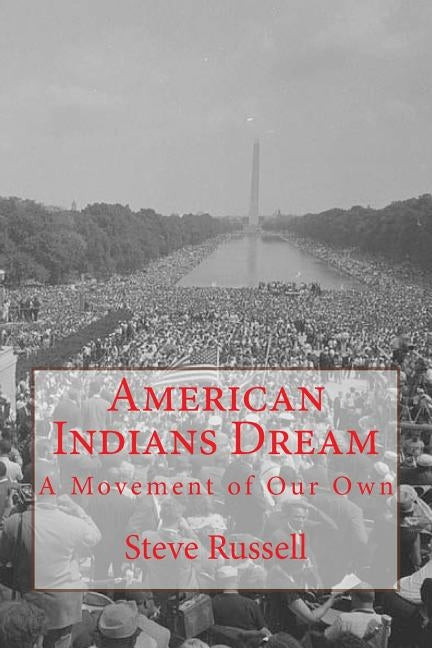 American Indians Dream: A Movement of Our Own by Russell, Steve