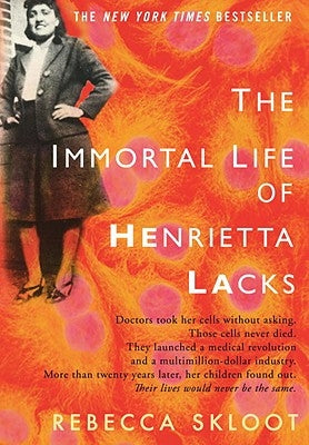 The Immortal Life of Henrietta Lacks by Skloot, Rebecca