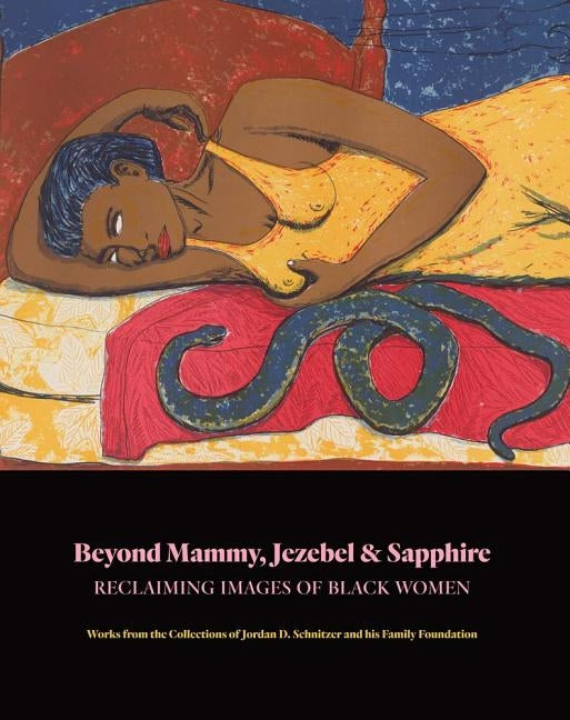 Beyond Mammy, Jezebel & Sapphire: Reclaiming Images of Black Women by Asmus, Sigrid