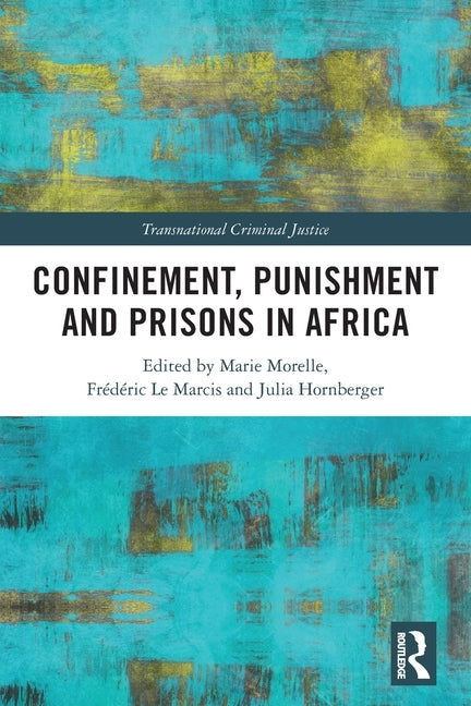 Confinement, Punishment and Prisons in Africa by Morelle, Marie