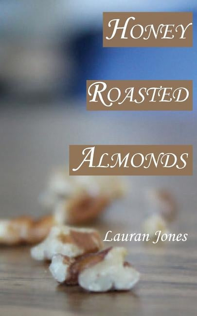 Honey Roasted Almonds by Jones, Lauran