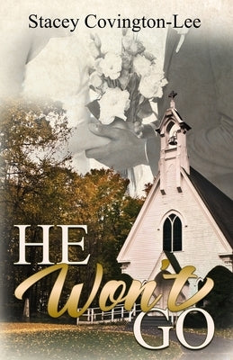 He Won't Go by Covington-Lee, Stacey