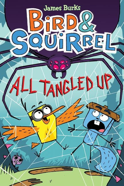 Bird & Squirrel All Tangled Up (Bird & Squirrel #5), 5 by Burks, James
