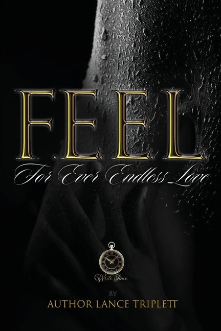 F.E.E.L: For Ever Endless Love by Triplett, L.