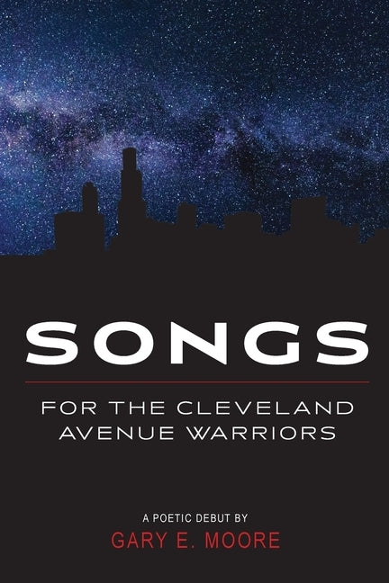 Songs for the Cleveland Avenue Warriors by Moore, Gary E.