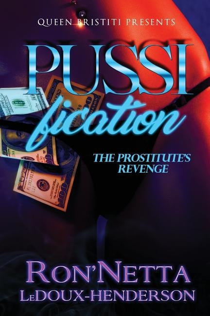 PUSSIfication: The Prostitute's Revenge by LeDoux-Henderson, Ron'netta