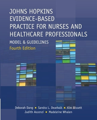 Johns Hopkins Evidence-Based Practice for Nurses and Healthcare Professionals, Fourth Edition: Model and Guidelines by Dang, Deborah