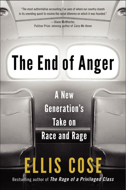 The End of Anger: A New Generation's Take on Race and Rage by Cose, Ellis
