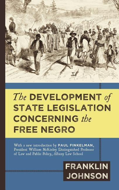 The Development of State Legislation Concerning the Free Negro by Johnson, Franklin