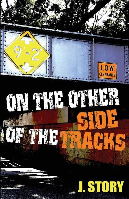 On the Other Side of the Tracks by Story, J.