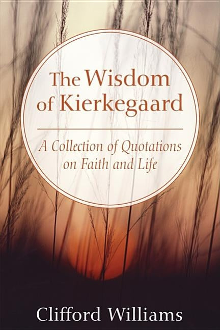 The Wisdom of Kierkegaard by Williams, Clifford