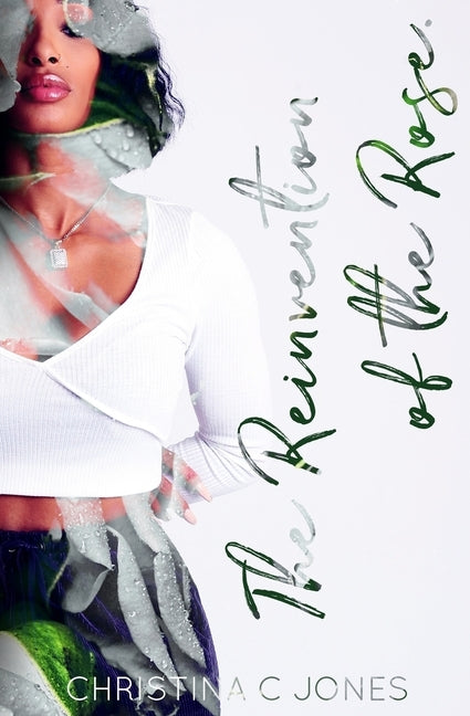 The Reinvention of the Rose by Jones, Christina C.