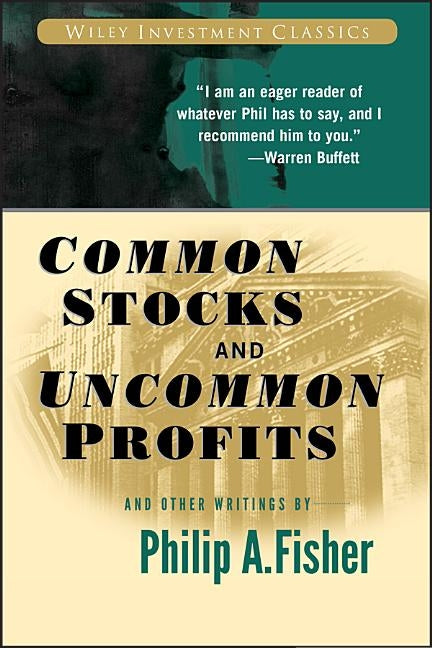 Common Stocks and Uncommon Profits and Other Writings by Fisher, Philip A.