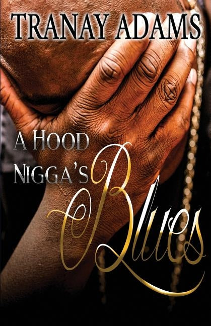 A Hood Nigga's Blues by Adams, Tranay