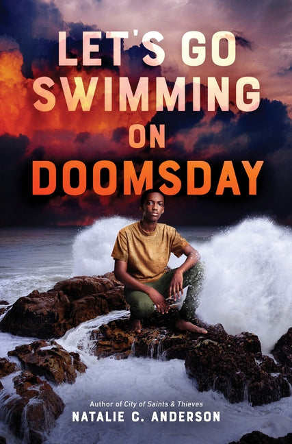 Let's Go Swimming on Doomsday by Anderson, Natalie C.