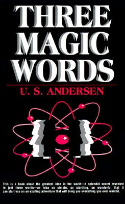 Three Magic Words: The Key to Power, Peace and Plenty by Andersen, U. S.