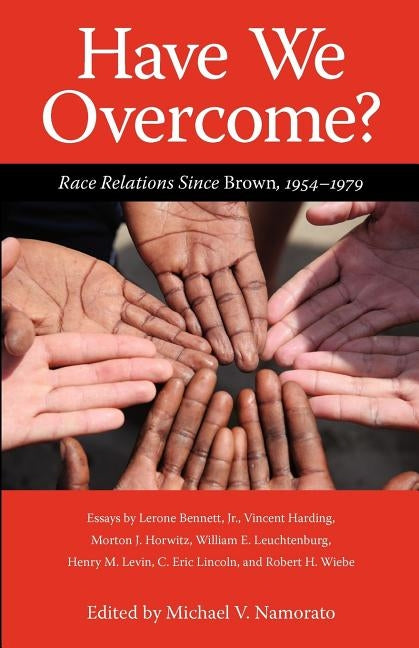 Have We Overcome?: Race Relations Since Brown, 1954-1979 by Namorato, Michael V.