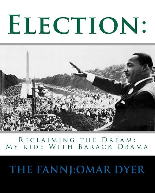 Election: : My Ride With Barack Obama by Dyer, The Fannj