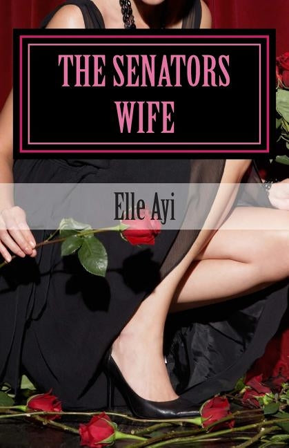 The Senators Wife by Ayi, Elle