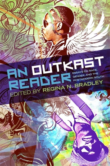 An Outkast Reader: Essays on Race, Gender, and the Postmodern South by Bradley, Regina