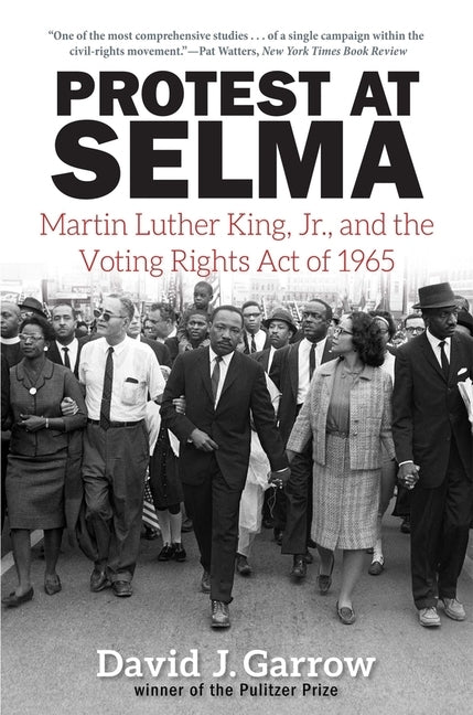 Protest at Selma: Martin Luther King, Jr., and the Voting Rights Act of 1965 by Garrow, David J.