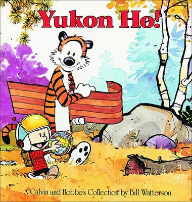 Yukon Ho: A Calvin and Hobbes Collection by Watterson, Bill