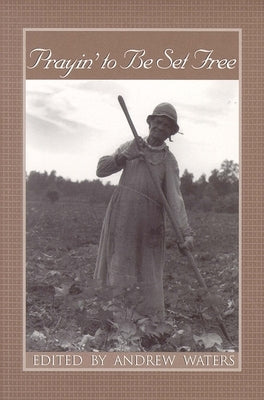 Prayin' to Be Set Free: Personal Accounts of Slavery in Mississippi by Waters, Andrew