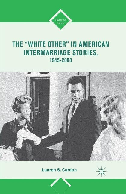 The "white Other" in American Intermarriage Stories, 1945-2008 by Cardon, L.