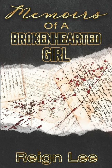 Memoirs Of A BrokenHearted Girl by Lee, Reign