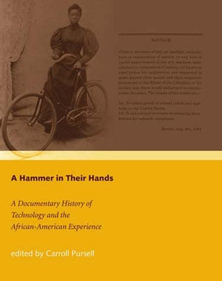 A Hammer in Their Hands: A Documentary History of Technology and the African-American Experience by Pursell, Carroll