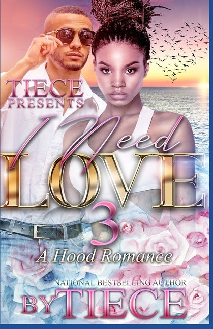 I Need Love 3: A Hood Romance by Tiece