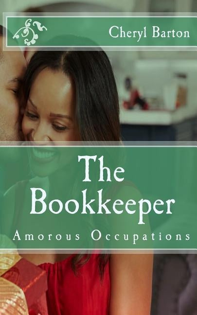 The Bookkeeper: Amorous Occupations by Barton, Cheryl