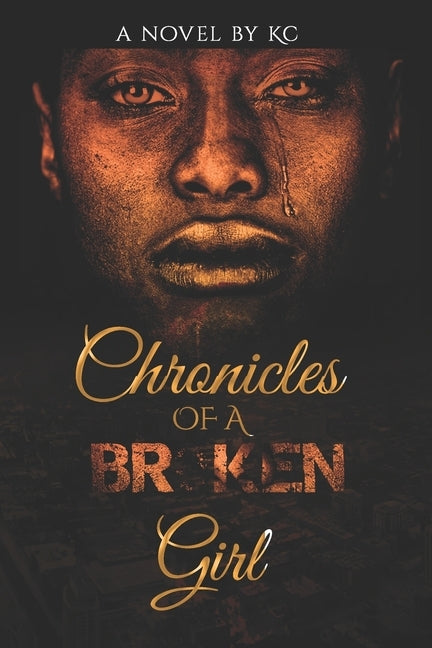 Chronicles of a Broken Girl by C, K.