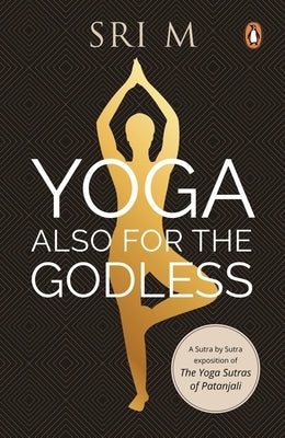 Yoga Also for the Godless by M, Sri