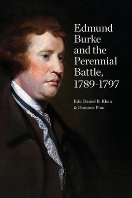 Edmund Burke and the Perennial Battle, 1789-1797 by Klein, Daniel B.