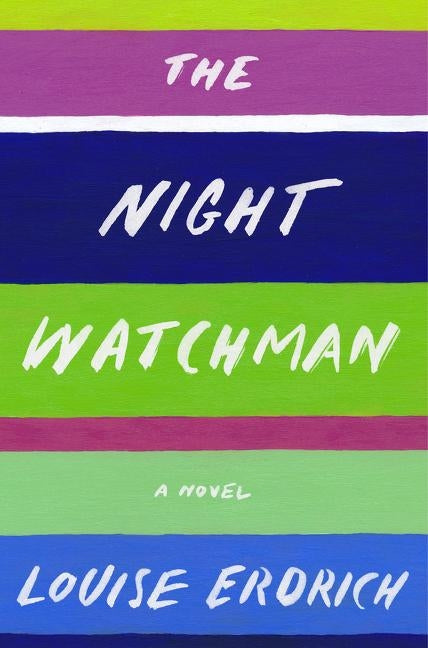 The Night Watchman by Erdrich, Louise