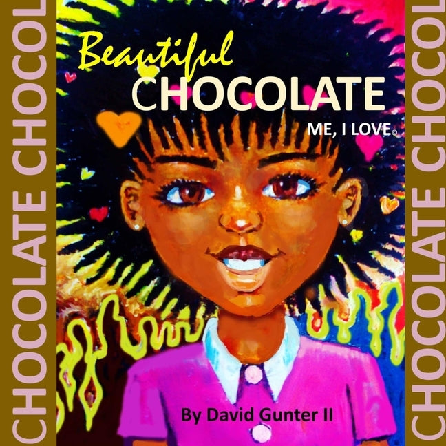 Beautiful Chocolate Me, I Love by Gunter, David