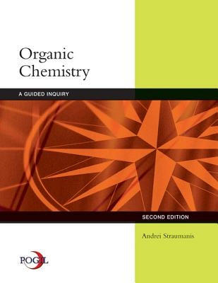 Organic Chemistry: A Guided Inquiry by Straumanis, Andrei