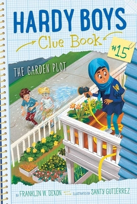 The Garden Plot: Volume 15 by Dixon, Franklin W.