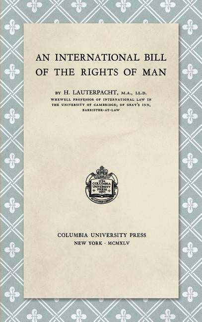 An International Bill of the Rights of Man (1945) by Lauterpacht, H.