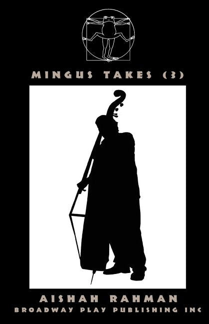 Mingus Takes (3) by Rahman, Aishah