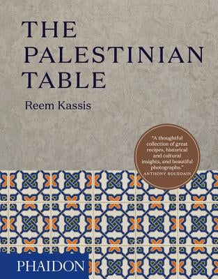 The Palestinian Table by Kassis, Reem