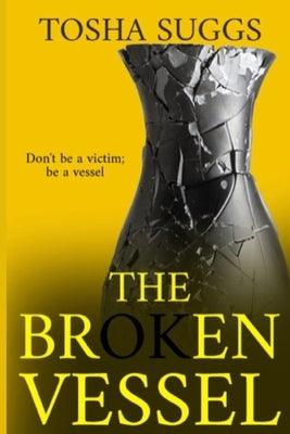 The Broken Vessel by Suggs, Tosha