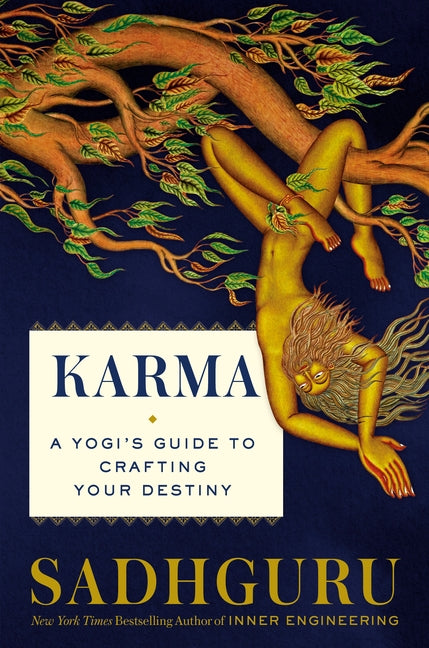 Karma: A Yogi's Guide to Crafting Your Destiny by Sadhguru