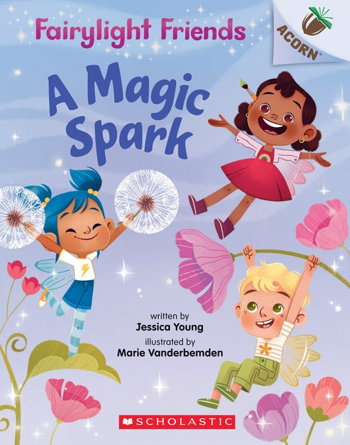 A Magic Spark: An Acorn Book (Fairylight Friends #1), 1 by Young, Jessica