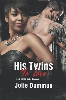 His Twins to Love: Dark BWWM Mafia Romance by Damman, Jolie